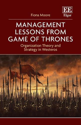 Cover image for Management Lessons from Game of Thrones: Organization Theory and Strategy in Westeros