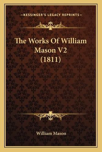 The Works of William Mason V2 (1811)