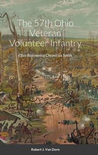 Cover image for The 57th Ohio Veteran Volunteer Infantry