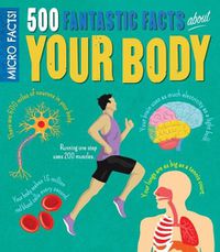 Cover image for Micro Facts! 500 Fantastic Facts about Your Body