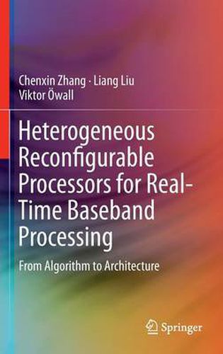Cover image for Heterogeneous Reconfigurable Processors for Real-Time Baseband Processing: From Algorithm to Architecture