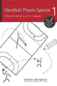 Cover image for Handball Praxis Spezial 1 - Schritt fur Schritt zur 3-2-1 Abwehr