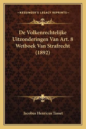 Cover image for de Volkenrechtelijke Uitzonderingen Van Art. 8 Wetboek Van Strafrecht (1892)