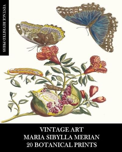 Vintage Art: Maria Sibylla Merian: 20 Botanical Prints: Entomology Ephemera for Framing, Home Decor and Collage