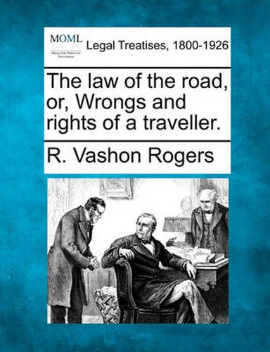 Cover image for The Law of the Road, Or, Wrongs and Rights of a Traveller.