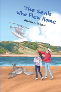 Cover image for The Seals Who Flew Home