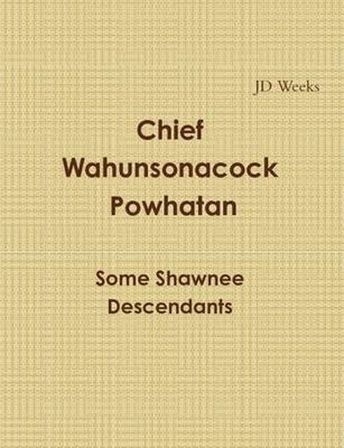 Cover image for Chief Wahunsonacock Powhatan Some Shawnee Descendants
