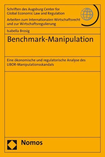 Cover image for Benchmark-Manipulation: Eine Okonomische Und Regulatorische Analyse Des Libor-Manipulationsskandals
