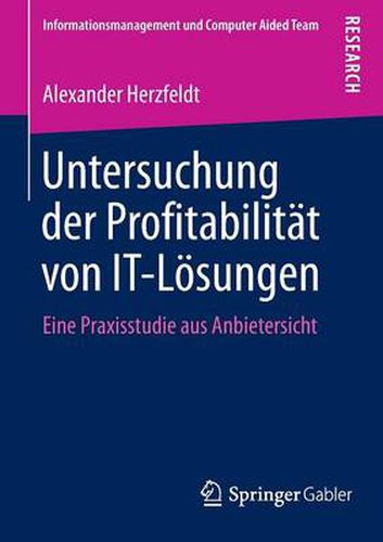 Untersuchung der Profitabilitat von IT-Loesungen: Eine Praxisstudie aus Anbietersicht