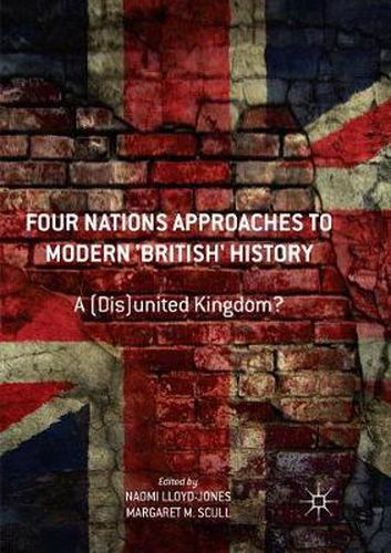 Cover image for Four Nations Approaches to Modern 'British' History: A (Dis)United Kingdom?