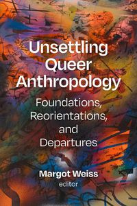 Cover image for Unsettling Queer Anthropology