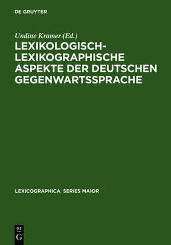 Cover image for Lexikologisch-lexikographische Aspekte der deutschen Gegenwartssprache: Symposiumsvortrage, Berlin 1997