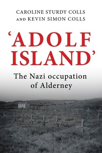 Cover image for 'Adolf Island': The Nazi Occupation of Alderney