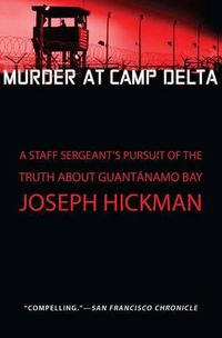 Cover image for Murder at Camp Delta: A Staff Sergeant's Pursuit of the Truth about Guantanamo Bay