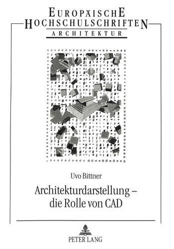 Cover image for Architekturdarstellung - Die Rolle Von CAD: Versuch Einer Einordnung