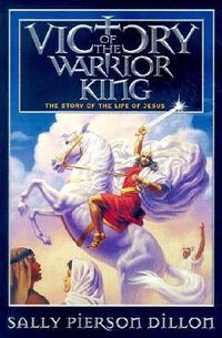 Cover image for Victory of the Warrior King: The Story of the Life of Jesus