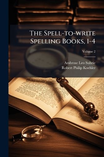 Cover image for The Spell-to-write Spelling Books, 1-4; Volume 2