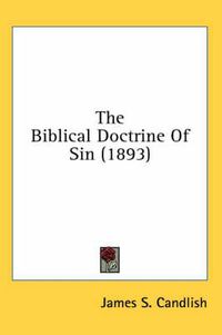 Cover image for The Biblical Doctrine of Sin (1893)