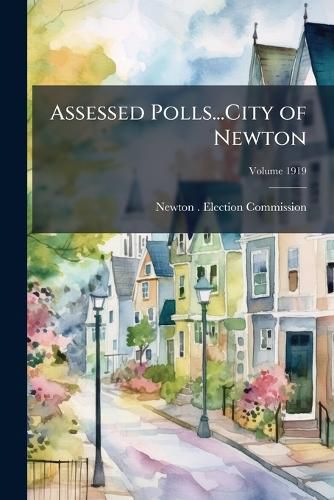 Cover image for Assessed Polls...City of Newton Volume 1919