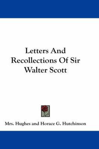 Cover image for Letters and Recollections of Sir Walter Scott