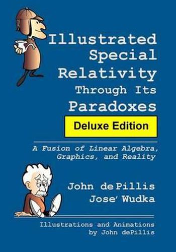 Cover image for Illustrated Special Relativity Through Its Paradoxes: Deluxe Edition: A Fusion of Linear Algebra, Graphics, and Reality