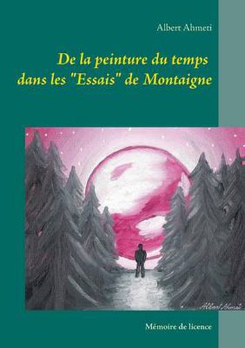 Cover image for De la peinture du temps dans les Essais de Montaigne