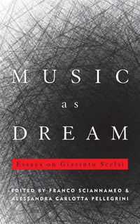 Cover image for Music as Dream: Essays on Giacinto Scelsi