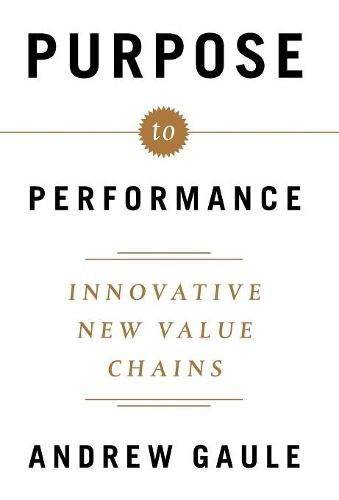 Cover image for Purpose to Performance: Innovative New Value Chains