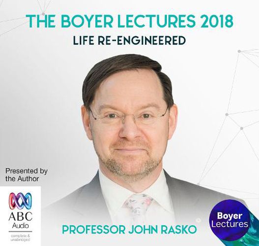 Cover image for The Boyer Lectures 2018: Life Re-Engineered