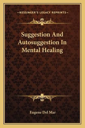 Cover image for Suggestion and Autosuggestion in Mental Healing