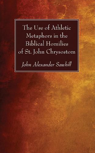 The Use of Athletic Metaphors in the Biblical Homilies of St. John Chrysostom