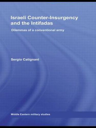 Cover image for Israeli Counter-Insurgency and the Intifadas: Dilemmas of a Conventional Army