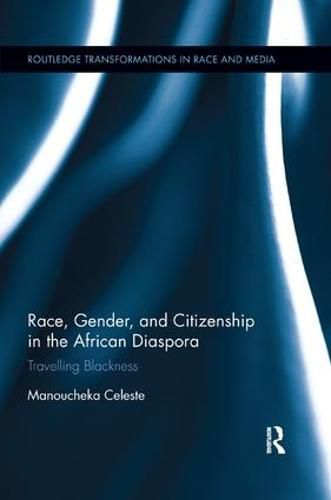 Cover image for Race, Gender, and Citizenship in the African Diaspora: Travelling Blackness