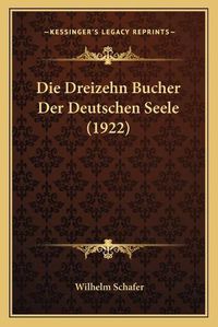 Cover image for Die Dreizehn Bucher Der Deutschen Seele (1922)