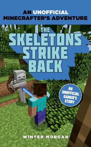 Cover image for Minecrafters: The Skeletons Strike Back: An Unofficial Gamer's Adventure