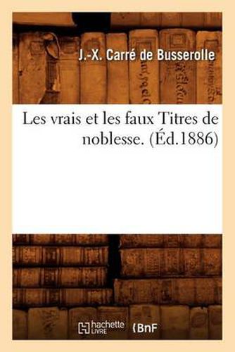 Les Vrais Et Les Faux Titres de Noblesse. (Ed.1886)