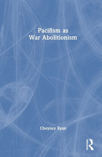 Cover image for Pacifism as War Abolitionism