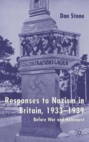 Cover image for Responses to Nazism in Britain, 1933-1939: Before War and Holocaust