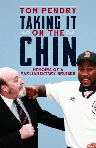 Cover image for Taking it on the Chin: Memoirs of a Parlimentary Bruiser