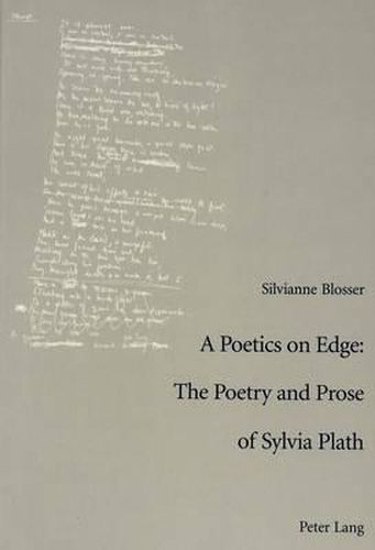 A Poetics On Edge: The Poetry And Prose Of Sylvia Plath: A Study Of ...