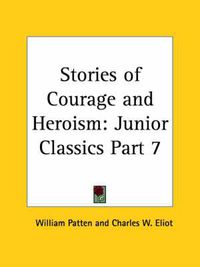 Cover image for Junior Classics Vol. 7 (Stories of Courage and Heroism) (1912)