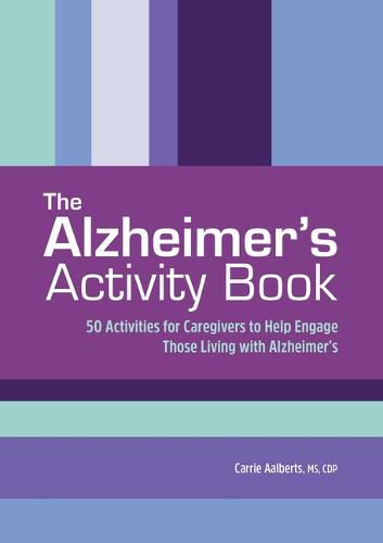 Cover image for The Alzheimer's Activity Book: 50 Exercises for Caregivers to Help Engage Those Living with Alzheimer's