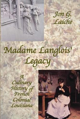 Cover image for Madame Langlois' Legacy: A Culinary History of French Colonial Louisiana