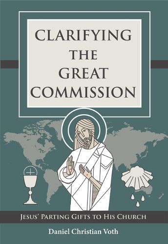 Cover image for Clarifying the Great Commission: Jesus' Parting Gifts to His Church