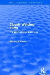 Cover image for Closely Watched Films (Routledge Revivals): The Czechoslovak Experience