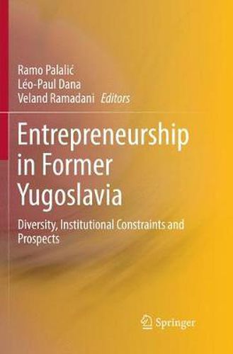 Cover image for Entrepreneurship in Former Yugoslavia: Diversity, Institutional Constraints and Prospects