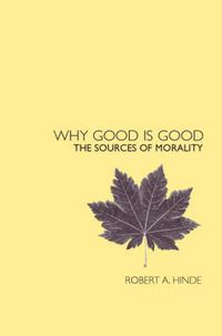 Cover image for Why Good is Good: The sources of morality