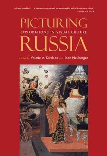 Cover image for Picturing Russia: Explorations in Visual Culture