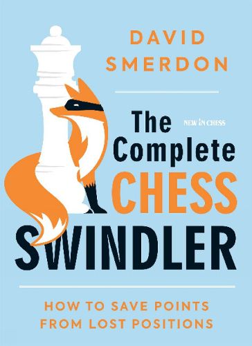 Cover image for The Complete Chess Swindler: How to Save Points from Lost Positions