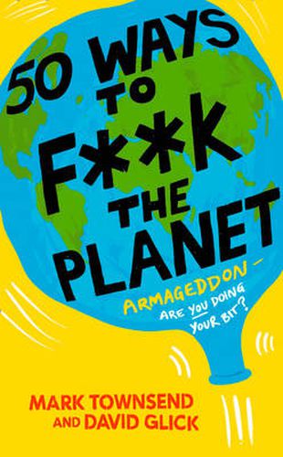 50 Ways to F**k the Planet